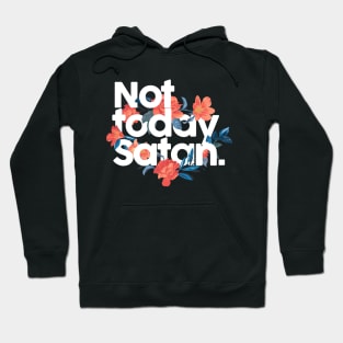 Not today Satan Hoodie